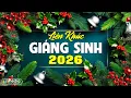 Lagu LK Nhạc Noel 2026 Đặc Biệt Hay Ai Cũng Thích Nghe | Nhạc Giáng Sinh Xưa Nghe Lòng Bình Yên Ấp Áp