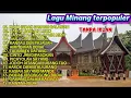 Kumpulan Lagu Minang Terpopuler Sepanjang Masa 🎵|| Irama Rindu Dari Ranah Minang||🎵 Tanpa Iklan 100%