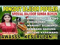 Download Lagu PONGDUT BAJIDOR POPULER - BANGBUNG HIDEUNG ~ SPESIAL BAJIDOR SUNDA BUHUN || AWASSS.. KESURUPAN!!! 