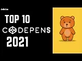 Top 10 Codepens 2021 Top 10 creations on codepen you must see