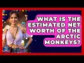 What Is The Estimated Net Worth Of The Arctic Monkeys - We Go To Festivals
