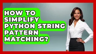 How To Simplify Python String Pattern Matching - Python Code School