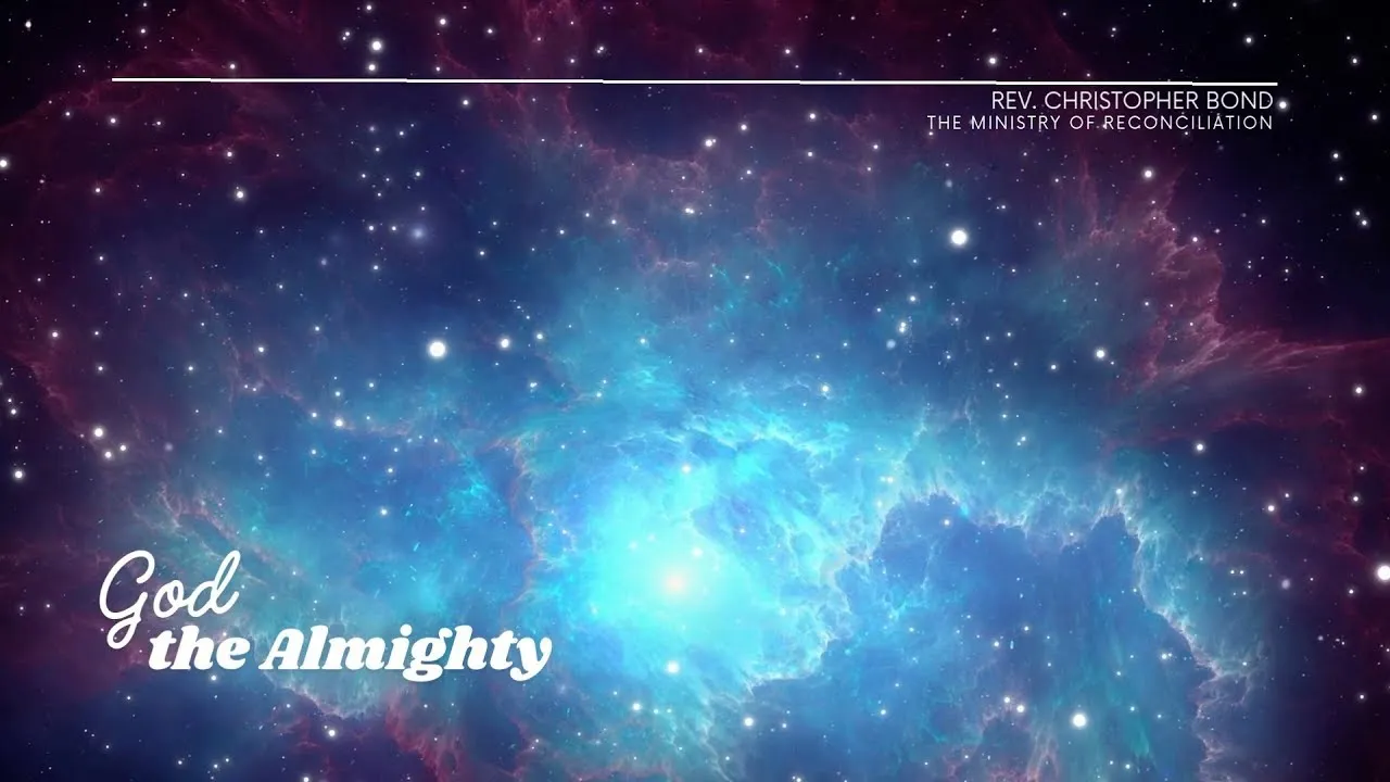 “God the Almighty” - Rev. Christopher Bond