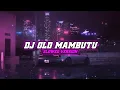 Dj Old Mambutu - Slowed Version