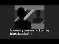 [แปลไทย/Lyrics] Two-way mirror - Loathe