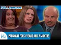 Pregnant for 3 Years and 7 Months FULL EPISODE Dr Phil