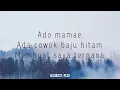 Download Lagu LIRIK LAGU ADUH MAMAE ADA COWOK BAJU HITAM