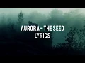Download Lagu AURORA - The Seed (lyrics)