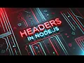 Mastering HTTP Headers in Node js - Everything You Need to Know