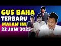 Download Lagu LIVE STREAMING PENGAJIAN GUS BAHA TERBARU MALAM INI 22 JUNI 2025
