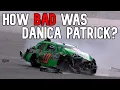 How Bad Was Danica Patrick