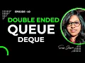 Episode 40 Double ended queue Deque
