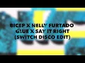 Lagu BICEP X NELLY FURTADO - GLUE X SAY IT RIGHT (SWITCH DISCO EDIT)
