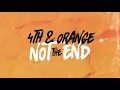 4th & Orange - Not The End (Lyric Video)