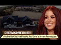 DREAM COME TRUE Teen Mom See Inside Chelsea Houska And Cole DeBoer s Dream Farmhouse