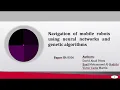 Navigation of mobile robots using neural networks and genetic algorithms