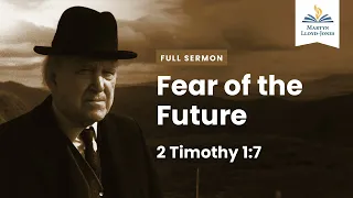 Fear of the Future ― A Sermon on 2 Timothy 1:7 (Remastered)