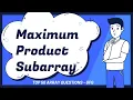 Maximum Product Subarray top 50 array questions