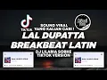 DJ LAL DUPATTA BREAKBEAT LATIN - LILARIA SOBHE TIKTOK VIRAL 2024 ! Jibril Pro Version