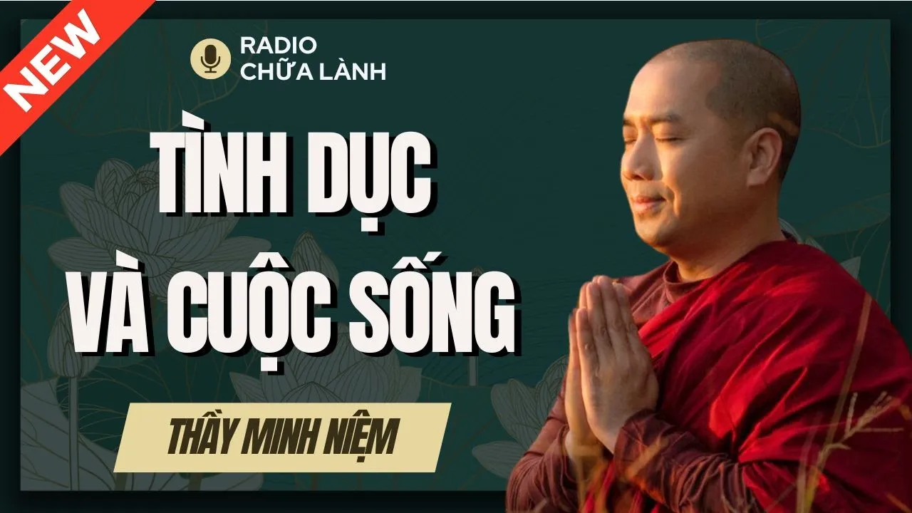 Outline Video Sư Minh Niệm - Sự Thật Về TÌNH DỤC Ảnh Hưởng Đến CUỘC SỐNG Như Thế Nào? | Radio Chữa Lành