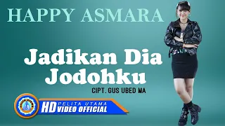 Download Happy Asmara - JADIKAN DIA JODOHKU | Lagu Terpopuler 2023 ( Official Music Video ) MP3