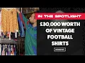 30 000 Worth Of Vintage Football Shirts