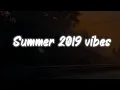 summer 2019 vibes nostalgia playlist