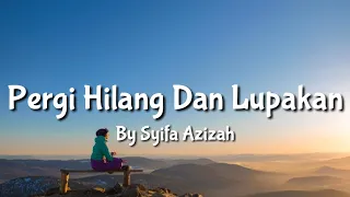 Download PERGI HILANG DAN LUPAKAN - REMEMBER OF TODAY | COVER BY SYIFA AZIZAH | Lirik MP3