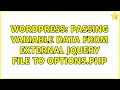 Wordpress Passing variable data from external jQuery file to options php 2 Solutions