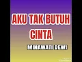 Download Lagu Aku Tak Butuh Cinta - MINAWATI DEWI ( lagu dangdut jadul )