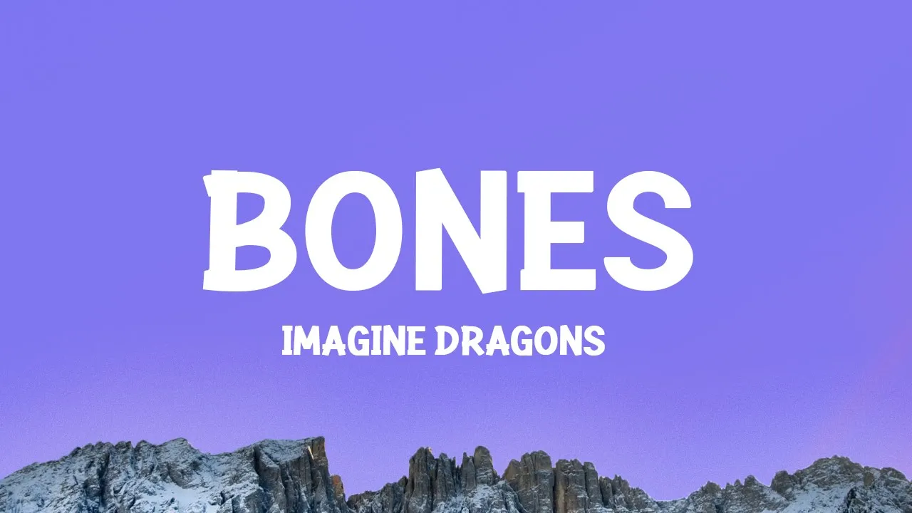 Imagine Dragons - Bones (Lyrics) Imagine Dragons - Bones (Lyrics)