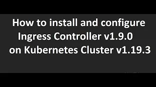 How to setup Ingress Controller on Kubernetes Cluster v1 19 3