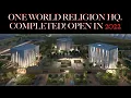 One World Religion Headquarters Completed Opening in 2022
