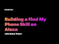 Making a Find My Phone Skill using on Alexa Python Skill Templates - Dabble Lab