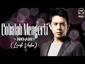 Download Lagu Cobalah Mengerti - NOAH (Lirik Video)♫