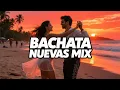 Download Lagu Bachata Nuevas Mix Para Fiestas Románticas ❤️🔥 Canciones sensuales para noches,Zacarías Ferreira