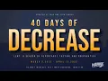 40 Days of Decrease - DAY 1