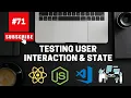 Testing User Interaction and State Testing in React JS React JS Tutorial full course -