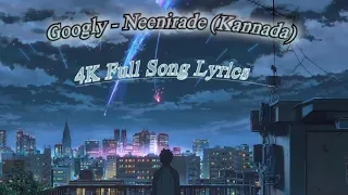 googly neenirade kannada 4k full song lyrics in kannada rocking star yash kriti kharbanda