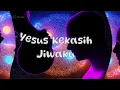 Download Lagu Yesus Kekasih Jiwaku - Karaoke