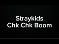 Download Lagu STRAYKIDS - CHK CHK BOOM (KARAOKE VERSION)