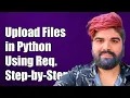 How to Upload Files in Python Using Requests A Step-by-Step Guide
