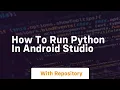 how to run python in android studio