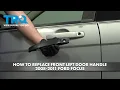 How to Replace Front Left Door Handle 2008-2011 Ford Focus