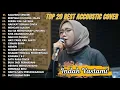 Download Lagu Indah Yastami Top 20 Best Akustik Terpopuler | Salahmu Sendiri | Indah Yastami Full Album