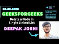 Delete a Node in Single Linked List GFG With Intution CPP DEEPAK JOSHI GEEKSGORGEEKS