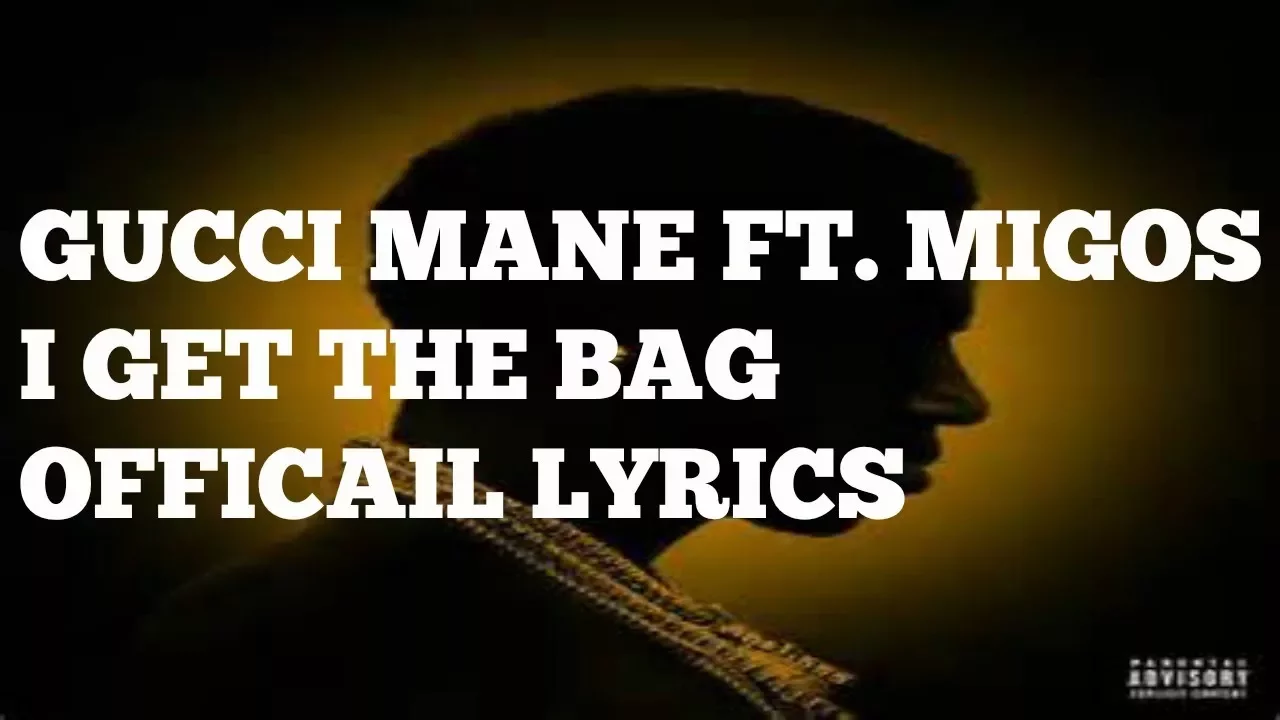 Gucci Mane - I get the bag ft. Migos (Lyrics) (No Song)