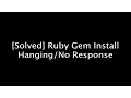 Solved Gem Install Not Working Hanging No Response - Ruby