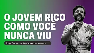 PREGAÇÃO SOBRE O JOVEM RICO (Uma visão diferente) - Diogo Dantas