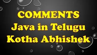 Comments in Java Telugu by Kotha Abhishek
